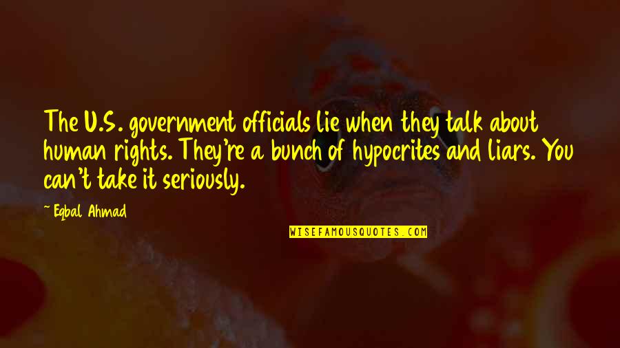 Lakovic Hockey Quotes By Eqbal Ahmad: The U.S. government officials lie when they talk