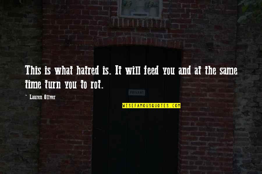 Lakshmanan Gaming Quotes By Lauren Oliver: This is what hatred is. It will feed