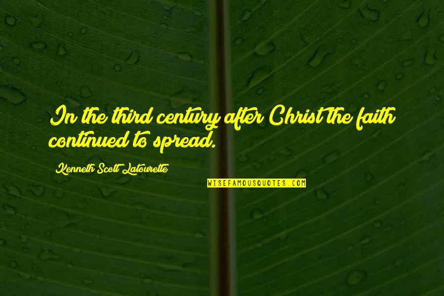 Lakshmi Devi Quotes By Kenneth Scott Latourette: In the third century after Christ the faith