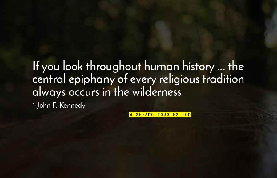 Lakshmi Maa Quotes By John F. Kennedy: If you look throughout human history ... the