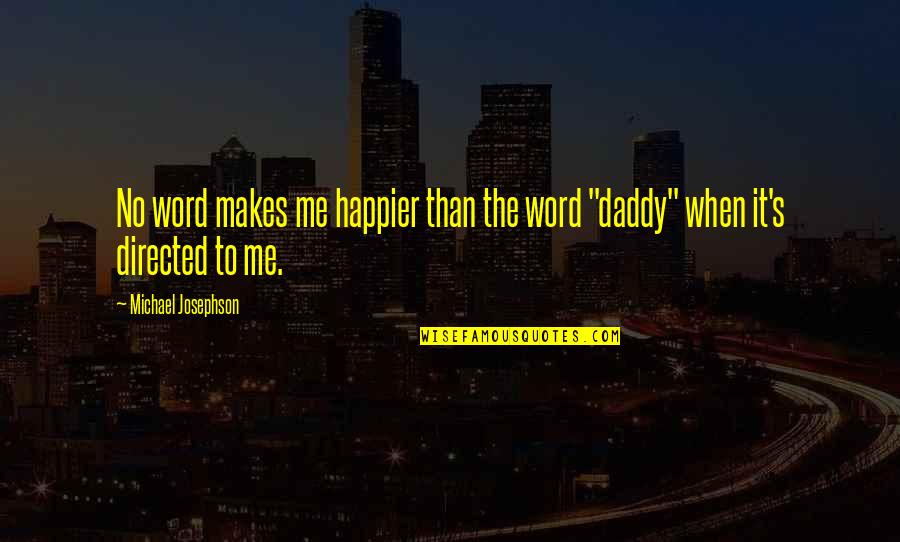 Lakshmi Narasimhan Rangan Quotes By Michael Josephson: No word makes me happier than the word Lakshmi Narasimhan Rangan Quotes By Michael Josephson: No word makes me happier than the word