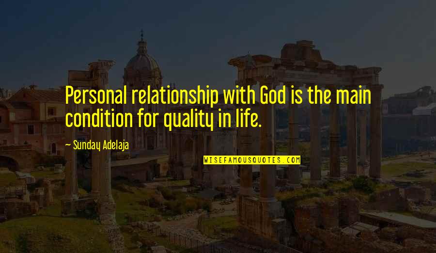Lakshmi Sehgal Quotes By Sunday Adelaja: Personal relationship with God is the main condition