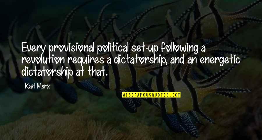 Laktel Quotes By Karl Marx: Every provisional political set-up following a revolution requires