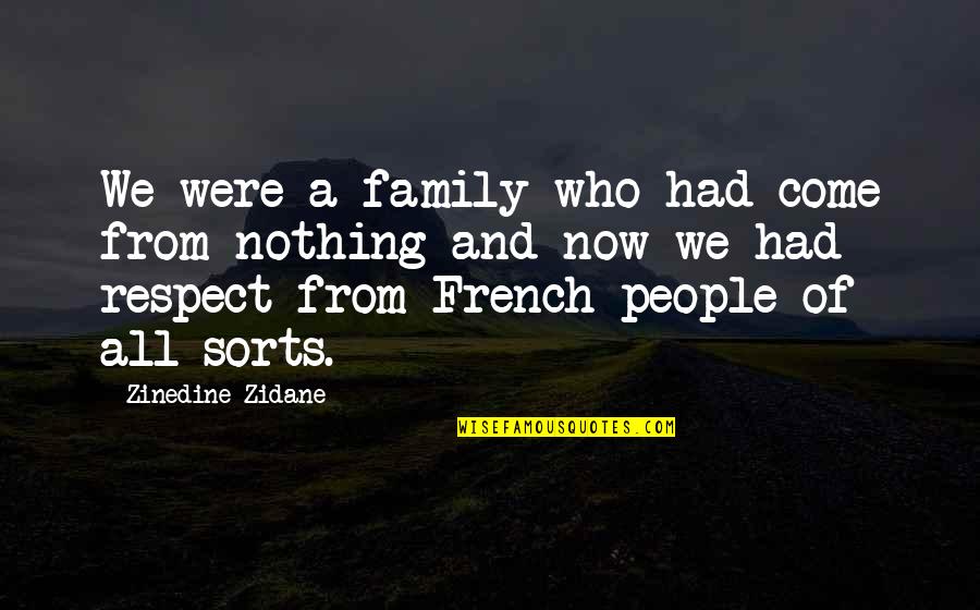 Lal Quotes By Zinedine Zidane: We were a family who had come from Lal Quotes By Zinedine Zidane: We were a family who had come from