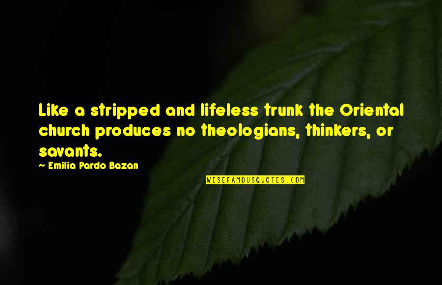Lalake Quotes By Emilia Pardo Bazan: Like a stripped and lifeless trunk the Oriental