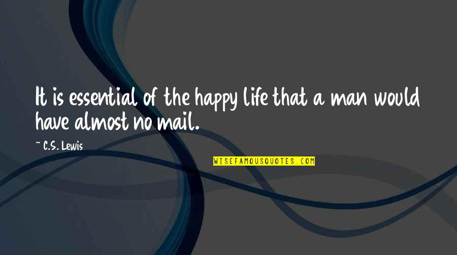 Lalakea Quotes By C.S. Lewis: It is essential of the happy life that