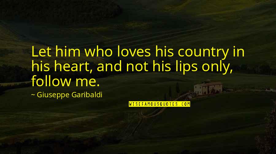 Lalakeng Nag Quotes By Giuseppe Garibaldi: Let him who loves his country in his