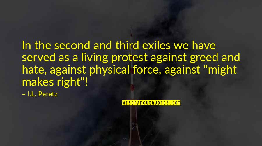 Lalakent Quotes By I.L. Peretz: In the second and third exiles we have Lalakent Quotes By I.L. Peretz: In the second and third exiles we have
