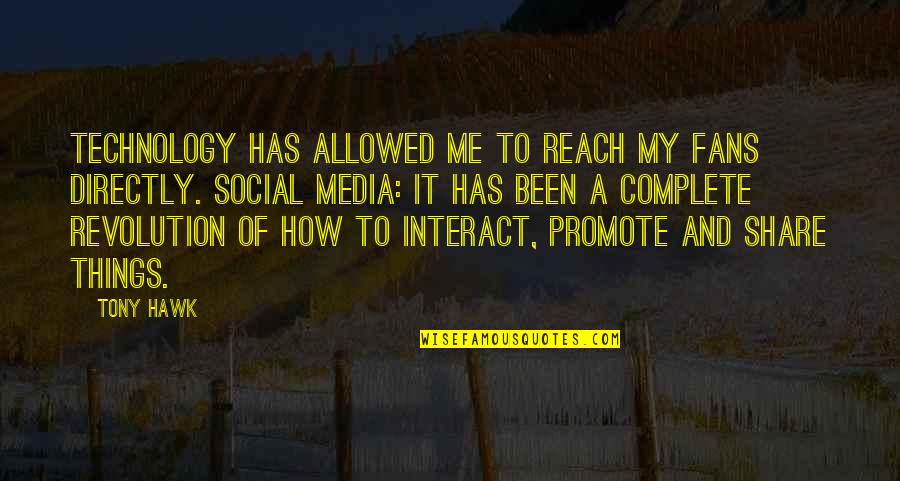 Lalakent Quotes By Tony Hawk: Technology has allowed me to reach my fans Lalakent Quotes By Tony Hawk: Technology has allowed me to reach my fans