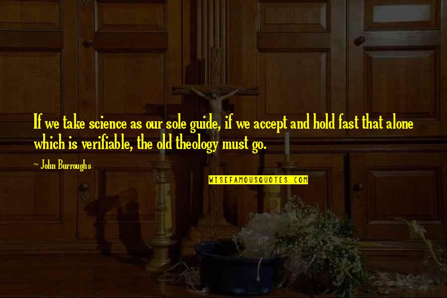 Lalaking Kabit Quotes By John Burroughs: If we take science as our sole guide,
