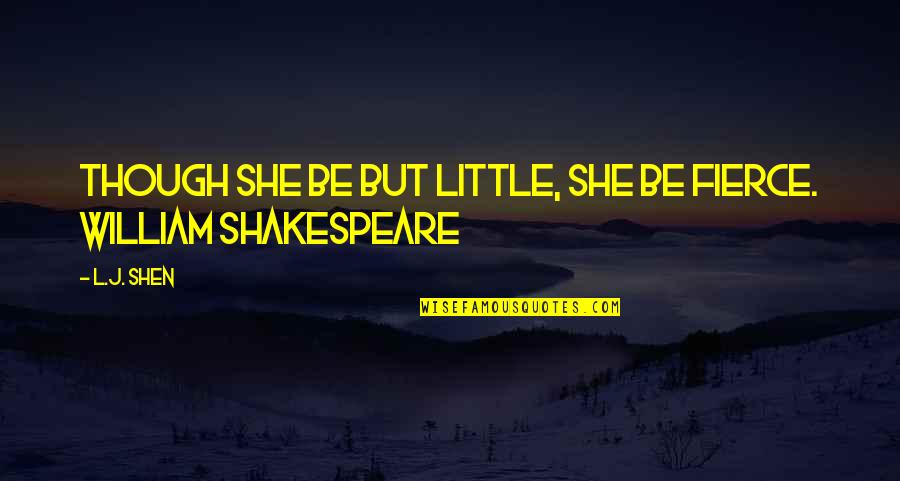 Lalaking Manloloko Tagalog Quotes By L.J. Shen: Though she be but little, she be fierce.