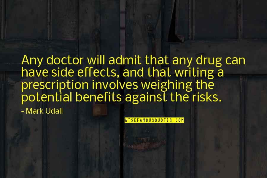 Lalaking Palaban Quotes By Mark Udall: Any doctor will admit that any drug can Lalaking Palaban Quotes By Mark Udall: Any doctor will admit that any drug can