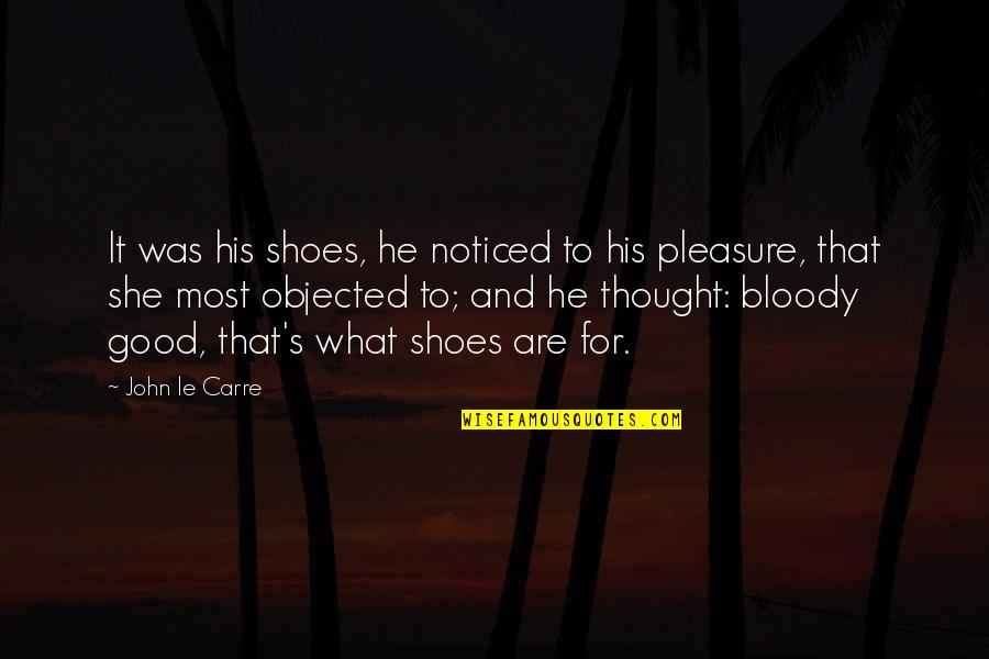 Lalamichmich Quotes By John Le Carre: It was his shoes, he noticed to his