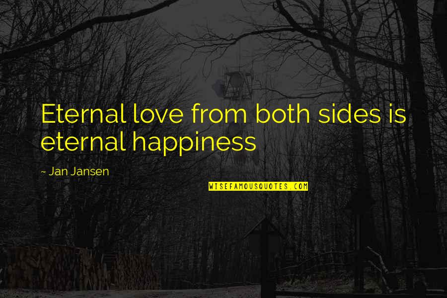 Lalan Fakir Quotes By Jan Jansen: Eternal love from both sides is eternal happiness Lalan Fakir Quotes By Jan Jansen: Eternal love from both sides is eternal happiness