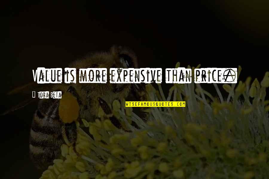 Lalan Fakir Quotes By Toba Beta: Value is more expensive than price. Lalan Fakir Quotes By Toba Beta: Value is more expensive than price.