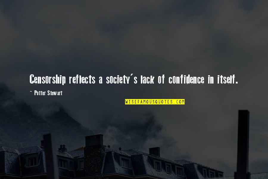 Lalaneya Decker Quotes By Potter Stewart: Censorship reflects a society's lack of confidence in