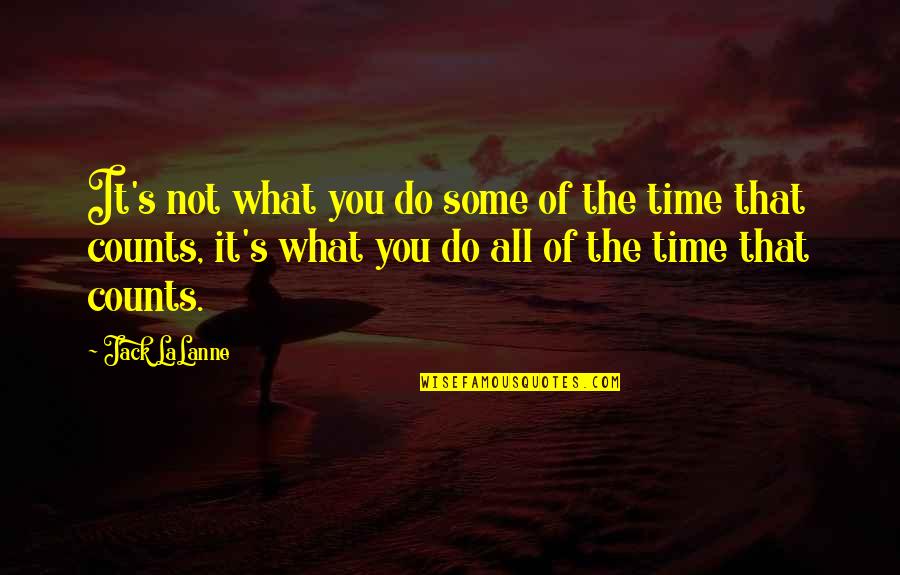 Lalanne Quotes By Jack LaLanne: It's not what you do some of the