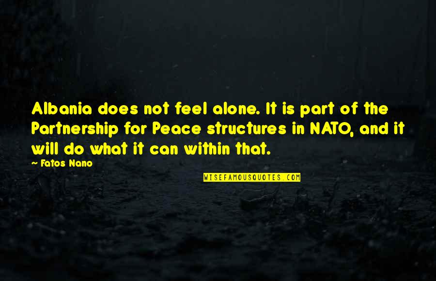 Lalanya Robertson Quotes By Fatos Nano: Albania does not feel alone. It is part Lalanya Robertson Quotes By Fatos Nano: Albania does not feel alone. It is part