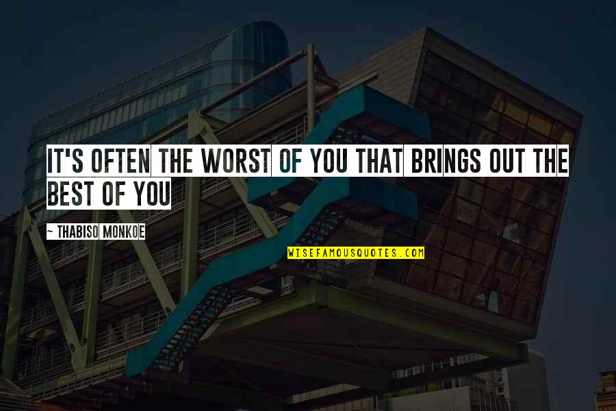 Lalaraeee Quotes By Thabiso Monkoe: It's often the worst of you that brings