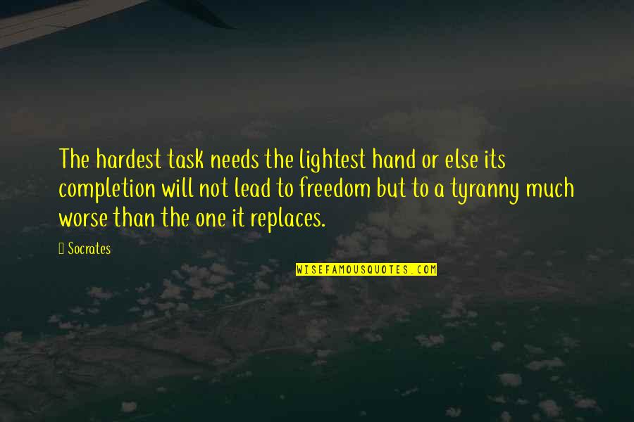 Lalaray Quotes By Socrates: The hardest task needs the lightest hand or Lalaray Quotes By Socrates: The hardest task needs the lightest hand or