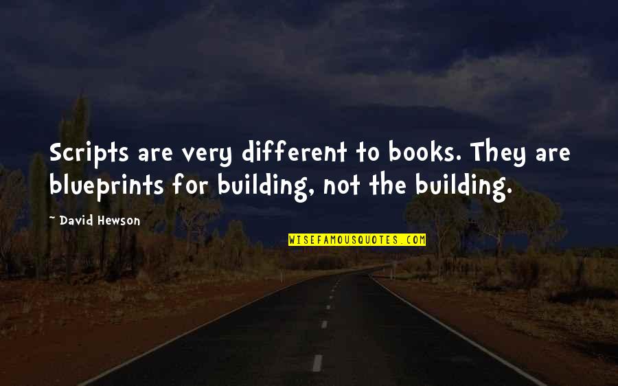 Lalchandani Quotes By David Hewson: Scripts are very different to books. They are