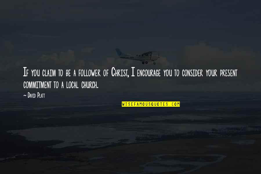 Lalchimie Eze Quotes By David Platt: If you claim to be a follower of