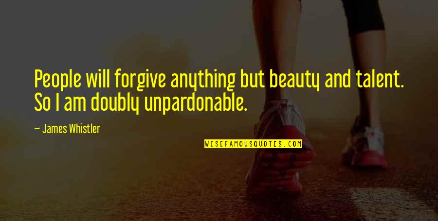 Lalchimie Pdf Quotes By James Whistler: People will forgive anything but beauty and talent.