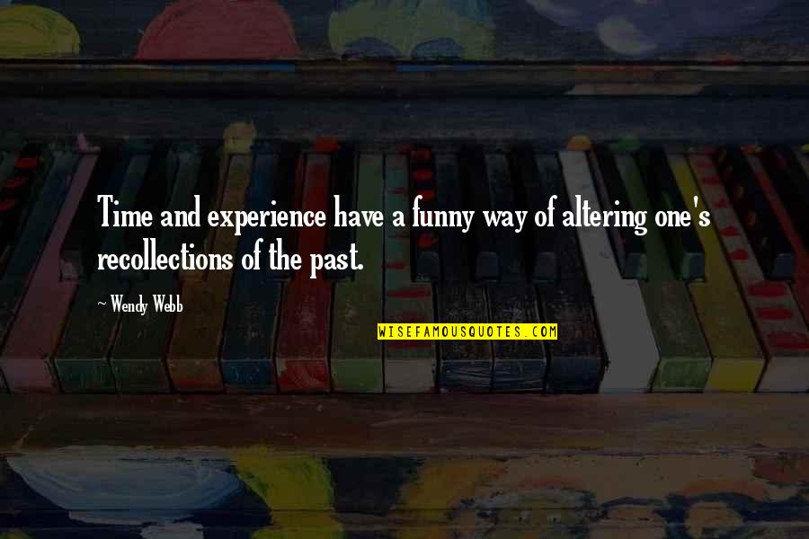 Laldarvaja Quotes By Wendy Webb: Time and experience have a funny way of