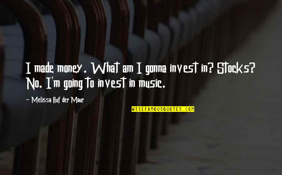 Lalineaenvivo Quotes By Melissa Auf Der Maur: I made money. What am I gonna invest Lalineaenvivo Quotes By Melissa Auf Der Maur: I made money. What am I gonna invest