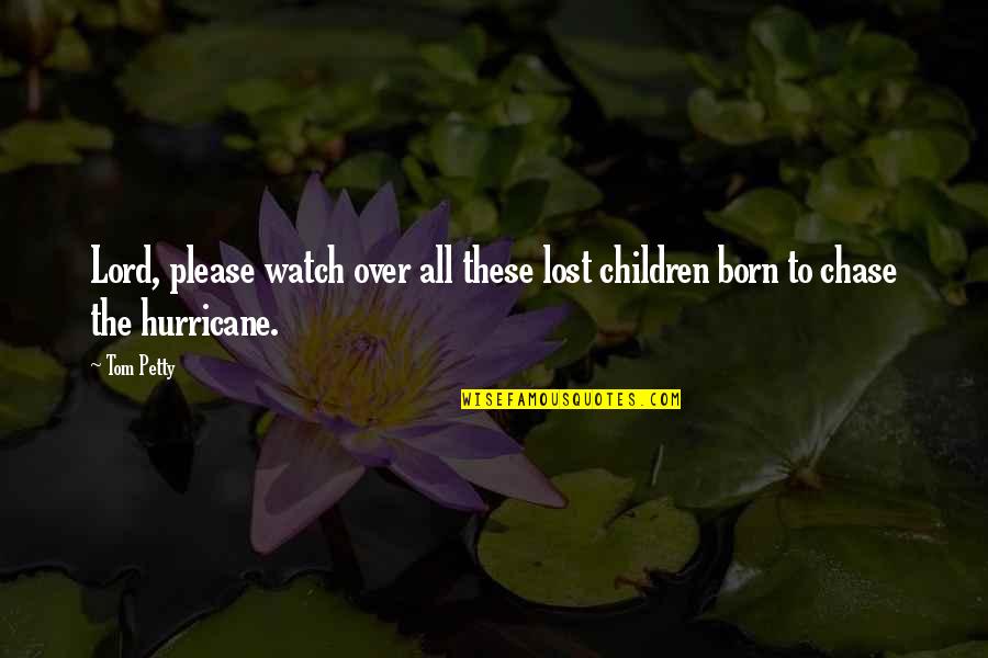 Lalla Oceanside Quotes By Tom Petty: Lord, please watch over all these lost children