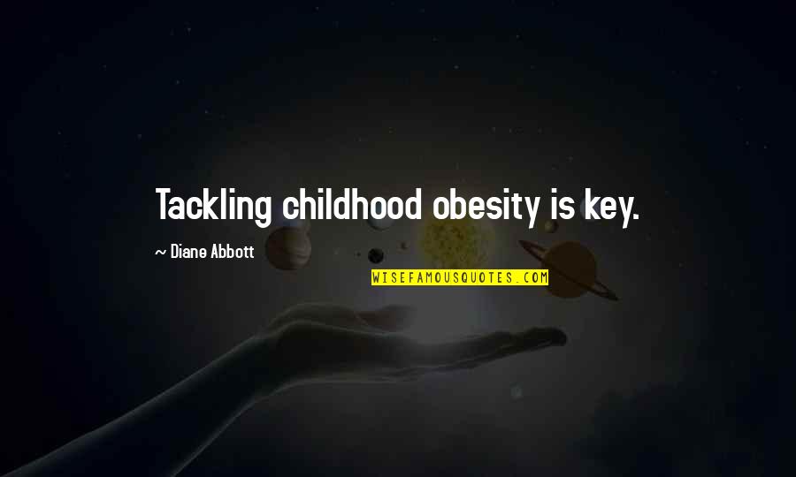 Lallah Branca Quotes By Diane Abbott: Tackling childhood obesity is key.