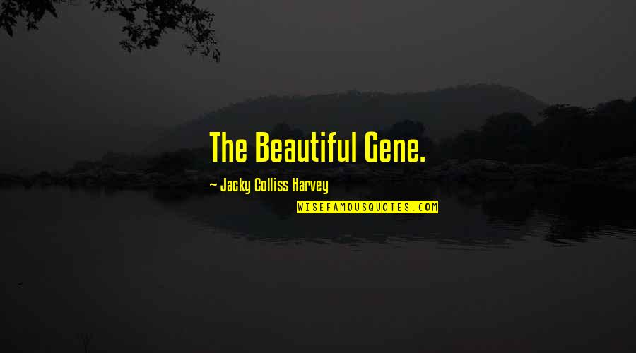 Lallemagne Et Le Quotes By Jacky Colliss Harvey: The Beautiful Gene.