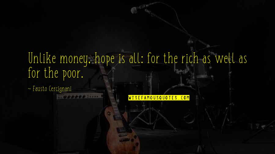 Lallier A Moustiers Quotes By Fausto Cercignani: Unlike money, hope is all: for the rich