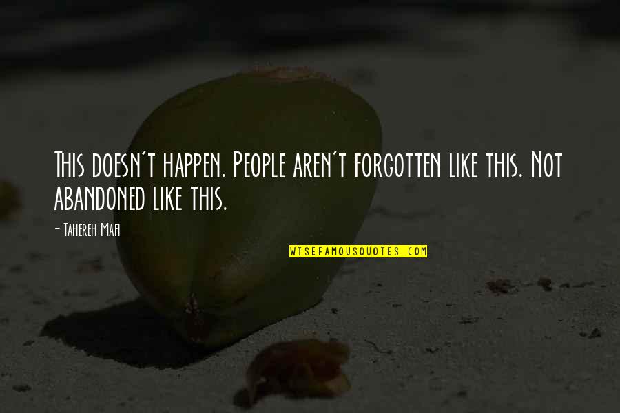 Lally Cadeau Quotes By Tahereh Mafi: This doesn't happen. People aren't forgotten like this.