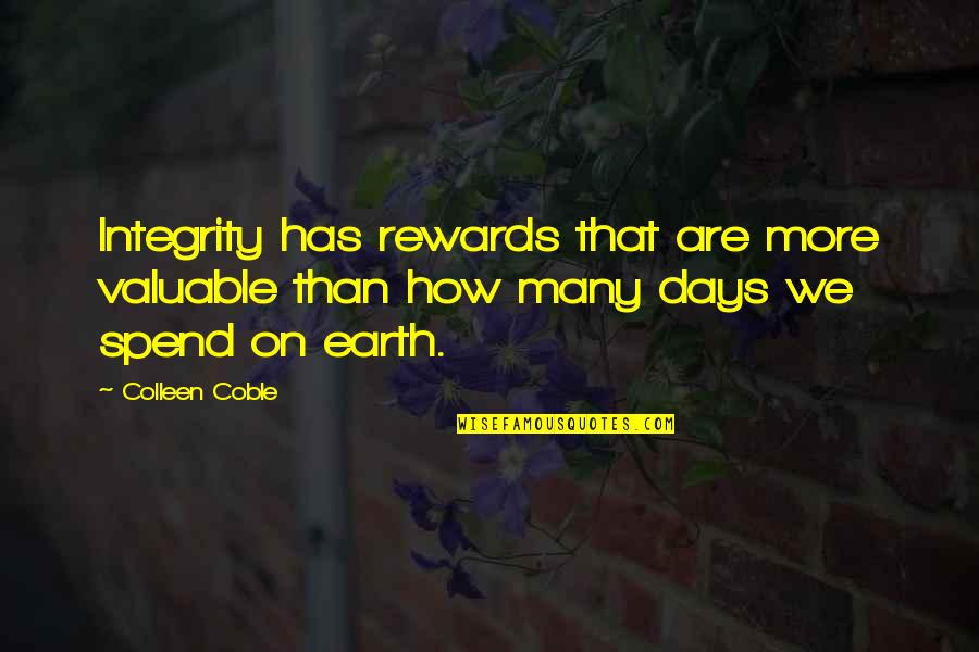 Laloifi Quotes By Colleen Coble: Integrity has rewards that are more valuable than