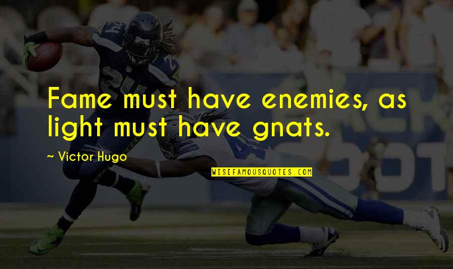 Lalolilolu Quotes By Victor Hugo: Fame must have enemies, as light must have Lalolilolu Quotes By Victor Hugo: Fame must have enemies, as light must have