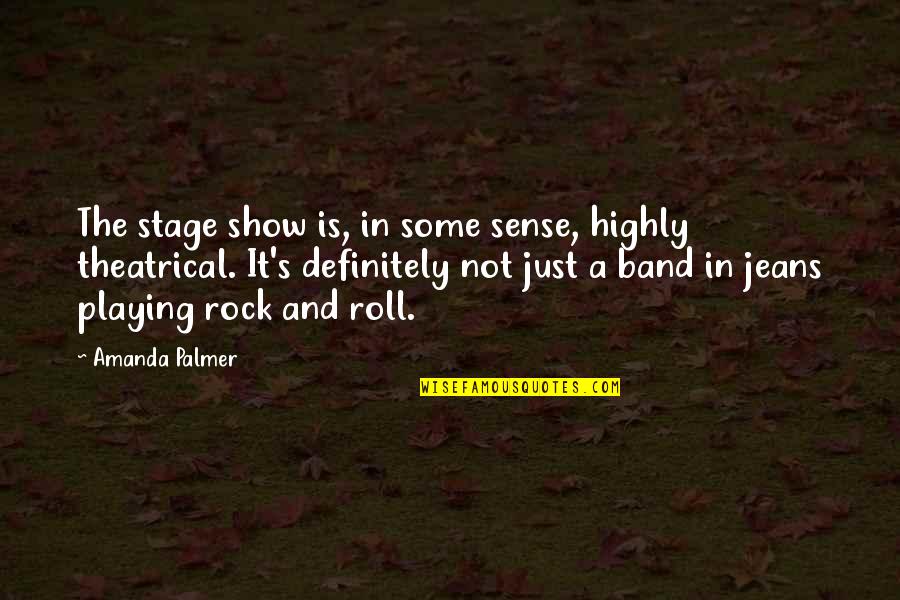 Lalon Shah Quotes By Amanda Palmer: The stage show is, in some sense, highly Lalon Shah Quotes By Amanda Palmer: The stage show is, in some sense, highly