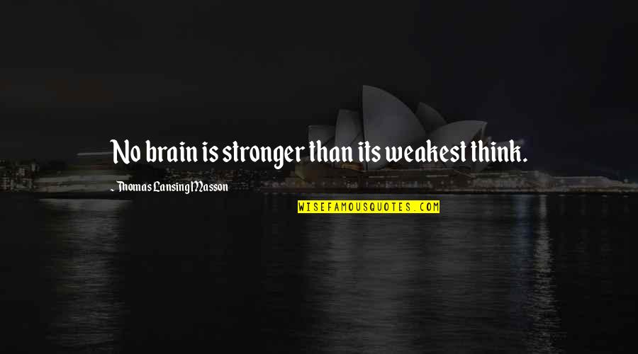 Lalon Shah Quotes By Thomas Lansing Masson: No brain is stronger than its weakest think.