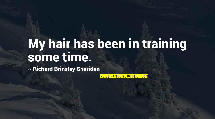 Lalone Obituary Quotes By Richard Brinsley Sheridan: My hair has been in training some time.