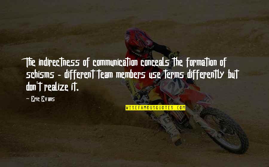 Lalore Quotes By Eric Evans: The indirectness of communication conceals the formation of