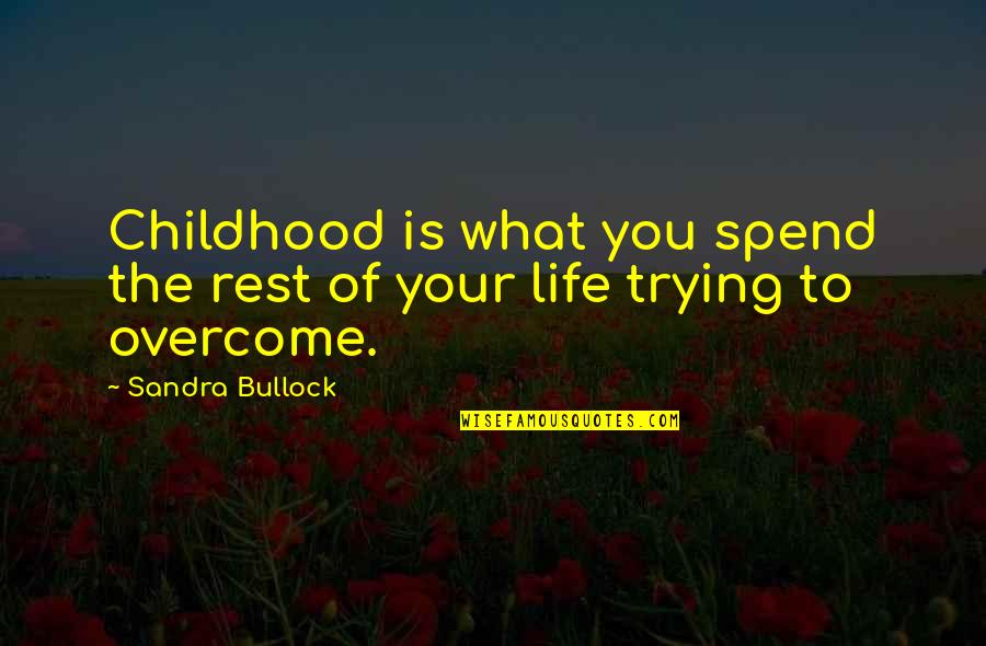 Lalsalu Quotes By Sandra Bullock: Childhood is what you spend the rest of
