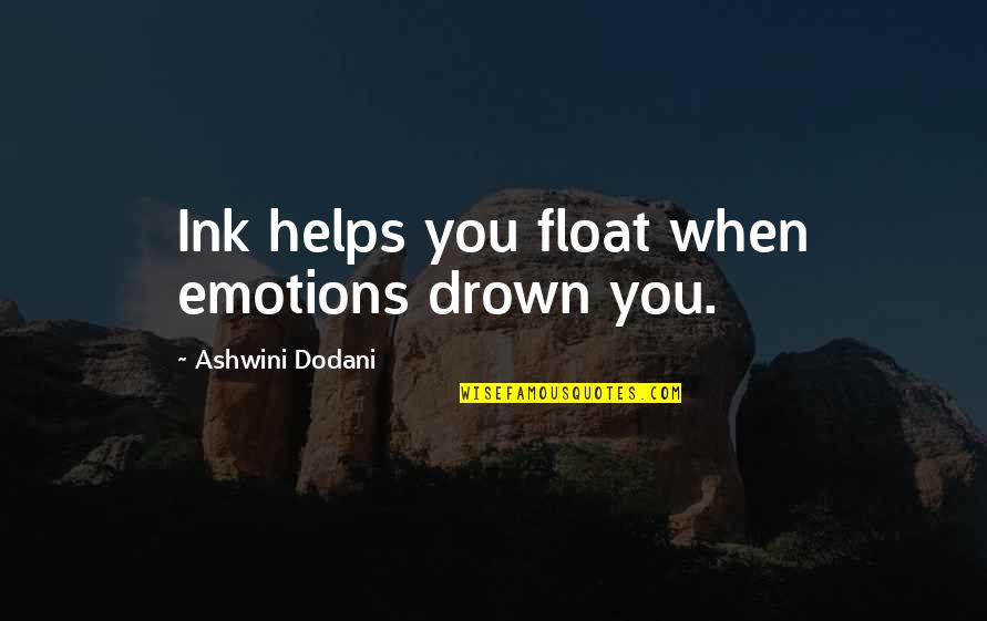 Laltain Png Quotes By Ashwini Dodani: Ink helps you float when emotions drown you.