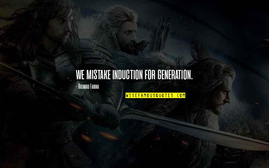 Lalternative Quotes By Richard Farina: we mistake induction for generation. Lalternative Quotes By Richard Farina: we mistake induction for generation.