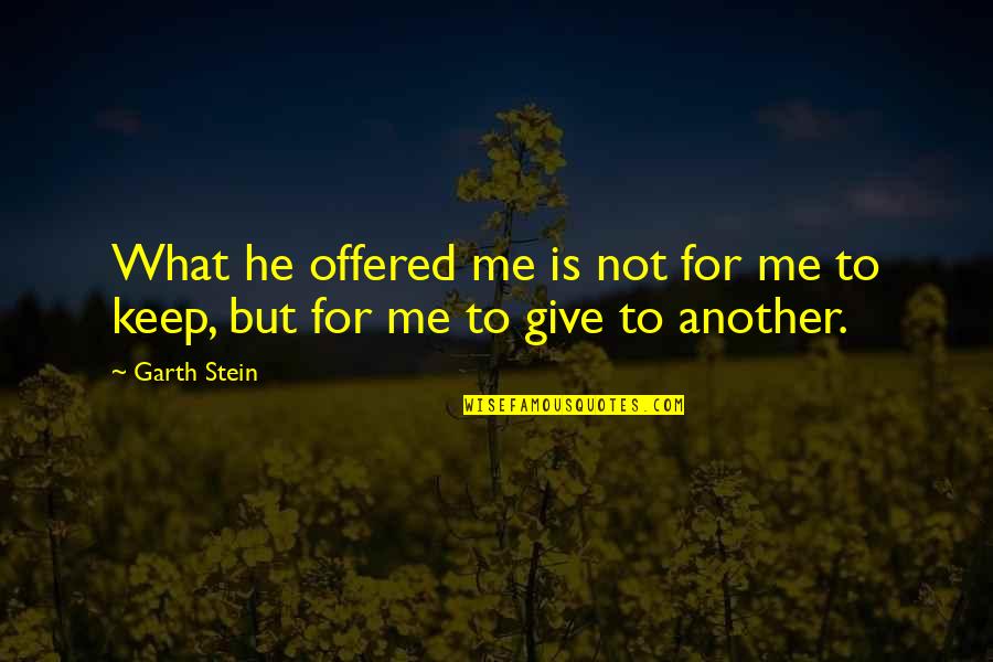 Lalwani Dr Quotes By Garth Stein: What he offered me is not for me