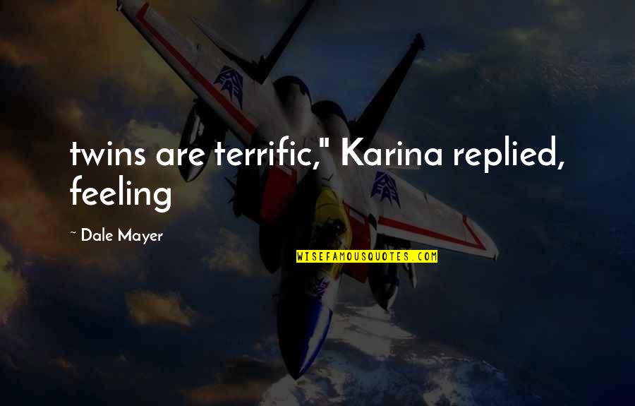Lam Sai Wing Quotes By Dale Mayer: twins are terrific," Karina replied, feeling