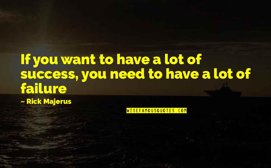 Lama Govinda Quotes By Rick Majerus: If you want to have a lot of