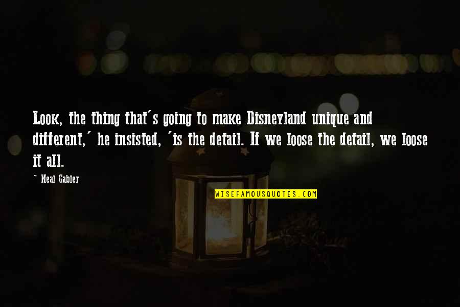 Lamaie In Germana Quotes By Neal Gabler: Look, the thing that's going to make Disneyland