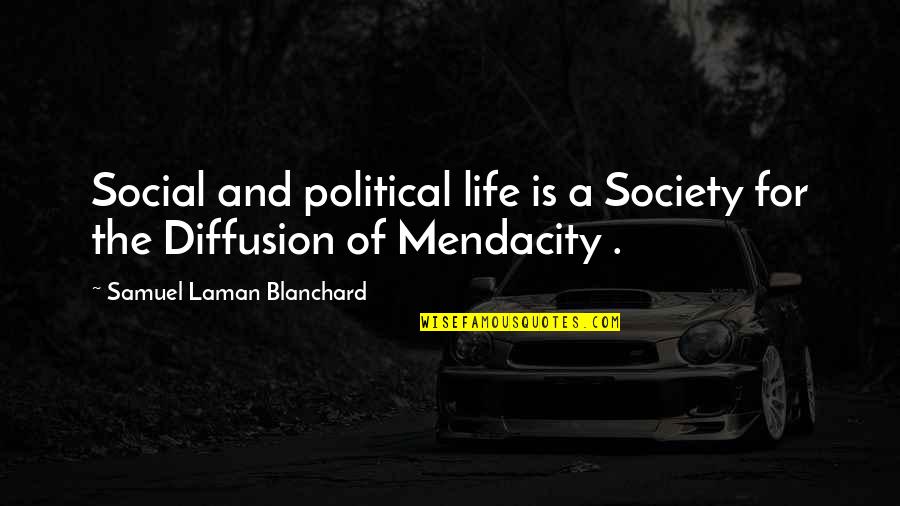 Laman Quotes By Samuel Laman Blanchard: Social and political life is a Society for