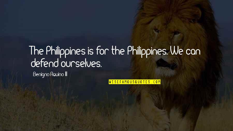 Lamandier De Mougins Quotes By Benigno Aquino III: The Philippines is for the Philippines. We can