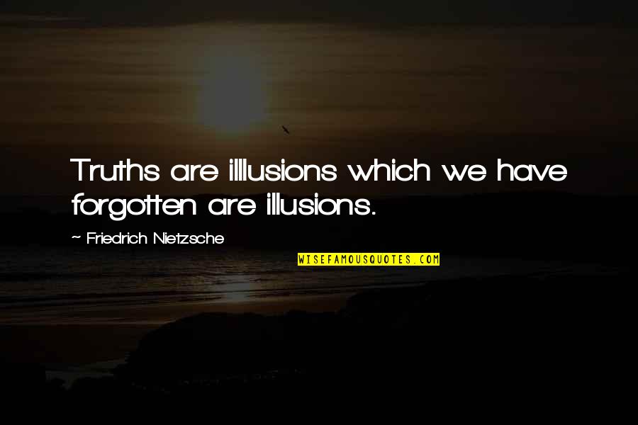 Lamar Odom Funny Quotes By Friedrich Nietzsche: Truths are illlusions which we have forgotten are Lamar Odom Funny Quotes By Friedrich Nietzsche: Truths are illlusions which we have forgotten are